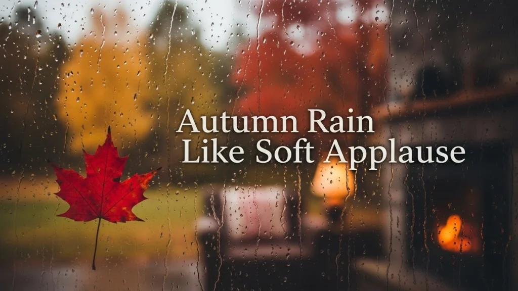 Autumn Rain Like Soft Applause