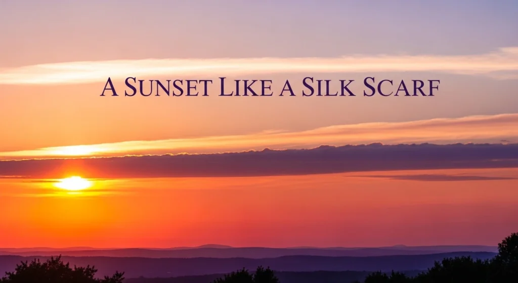 A Sunset Like a Silk Scarf