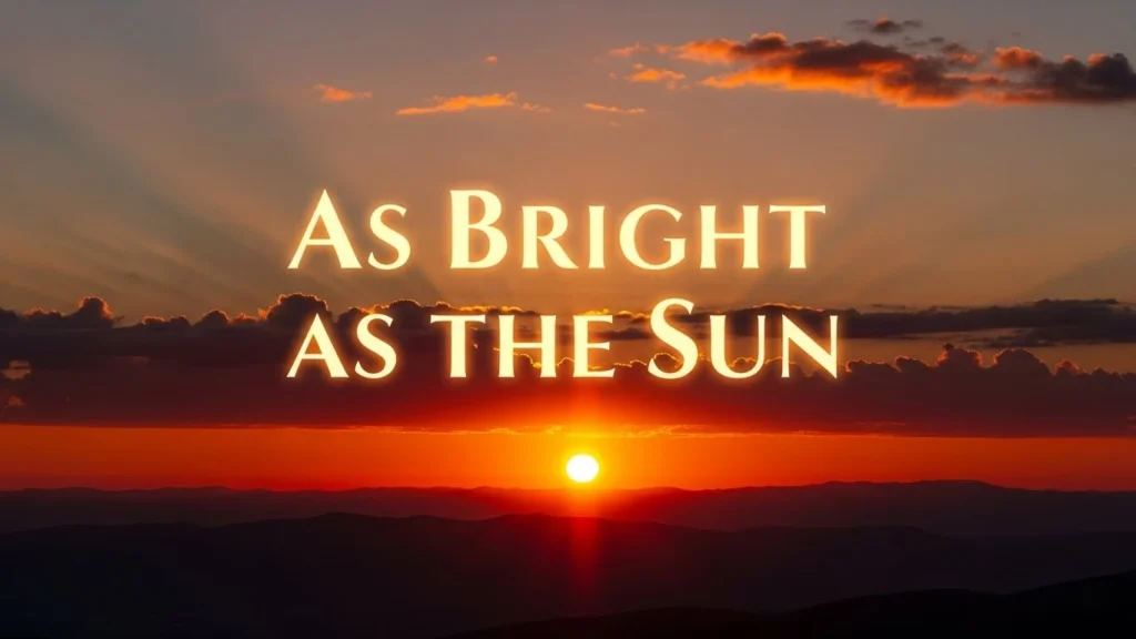 As Bright as the Sun