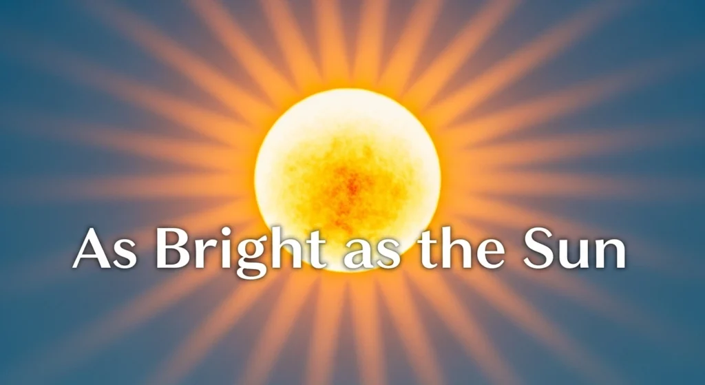 As Bright as the Sun