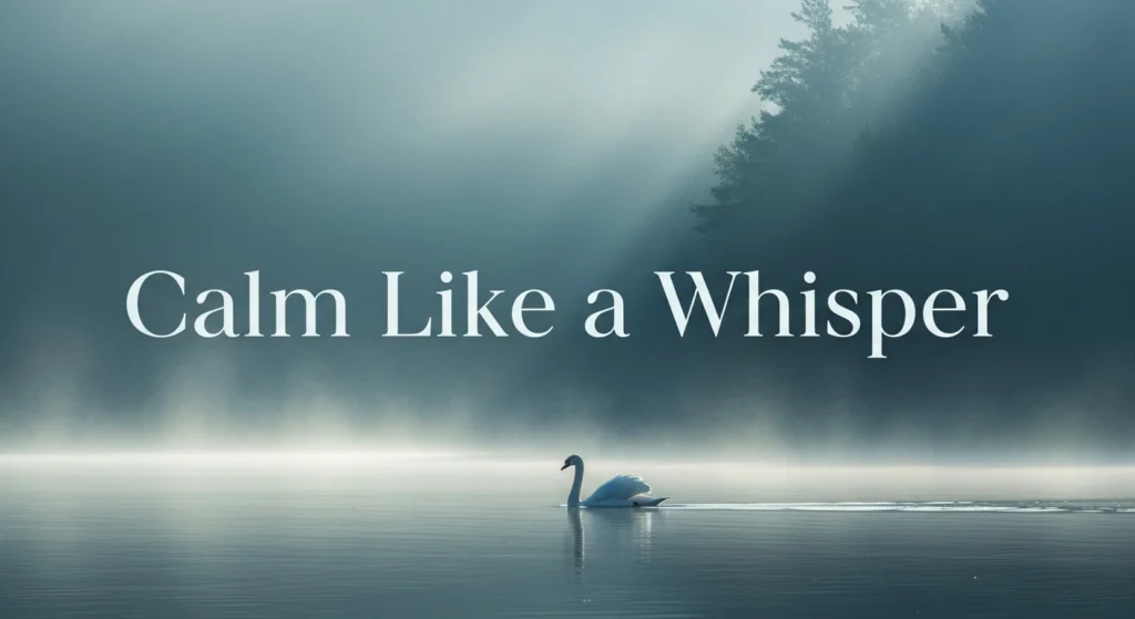 Calm Like a Whisper
