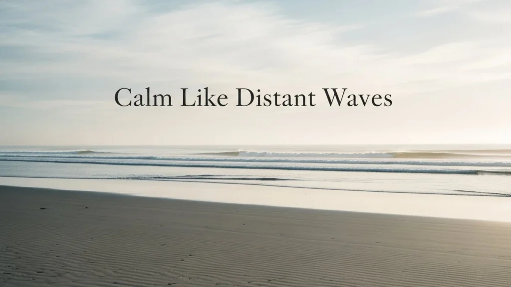 Calm Like Distant Waves