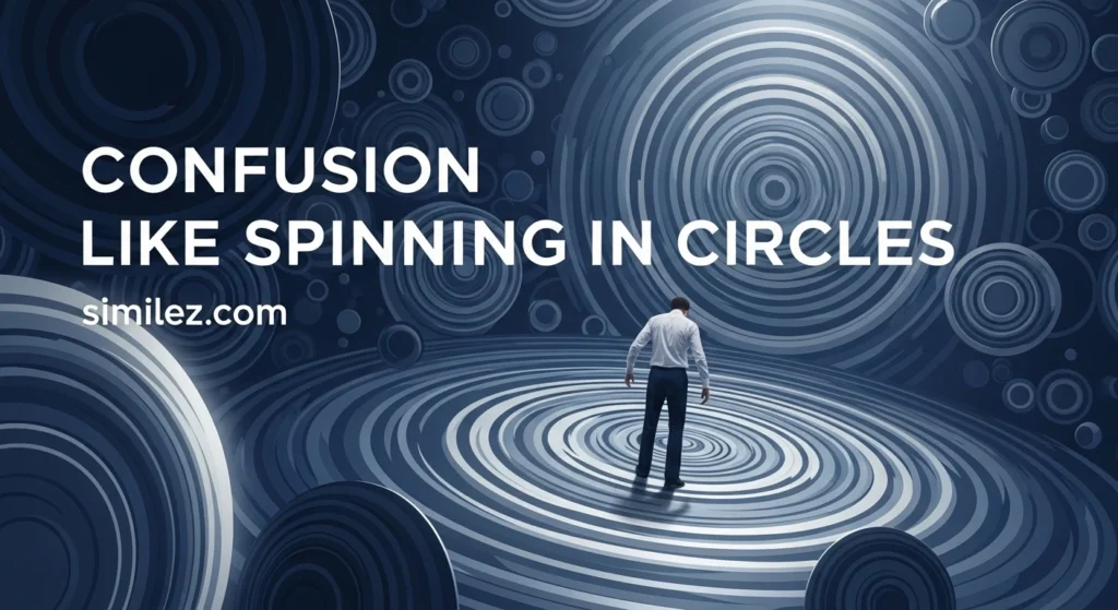 Confusion Like Spinning in Circles