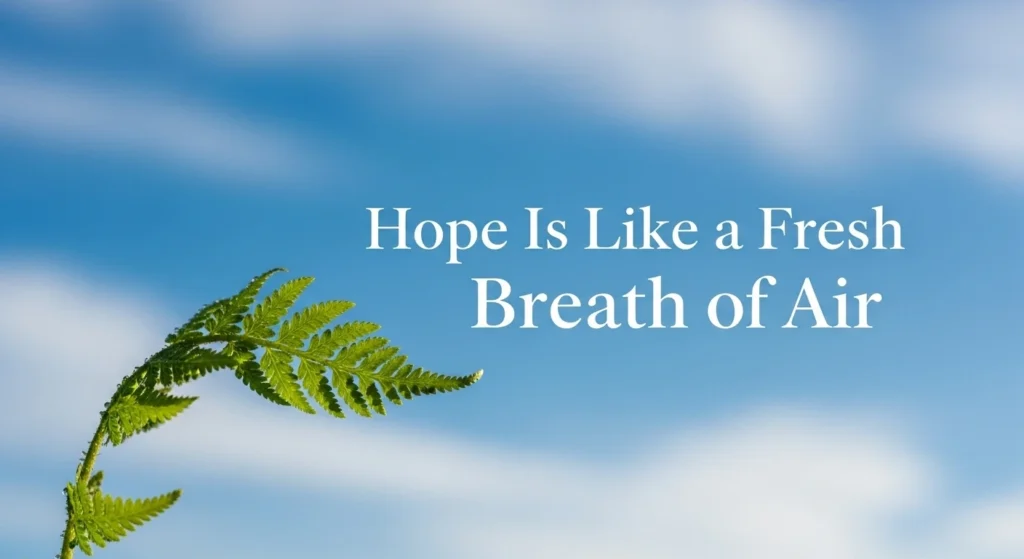 Hope Is Like a Fresh Breath of Air
