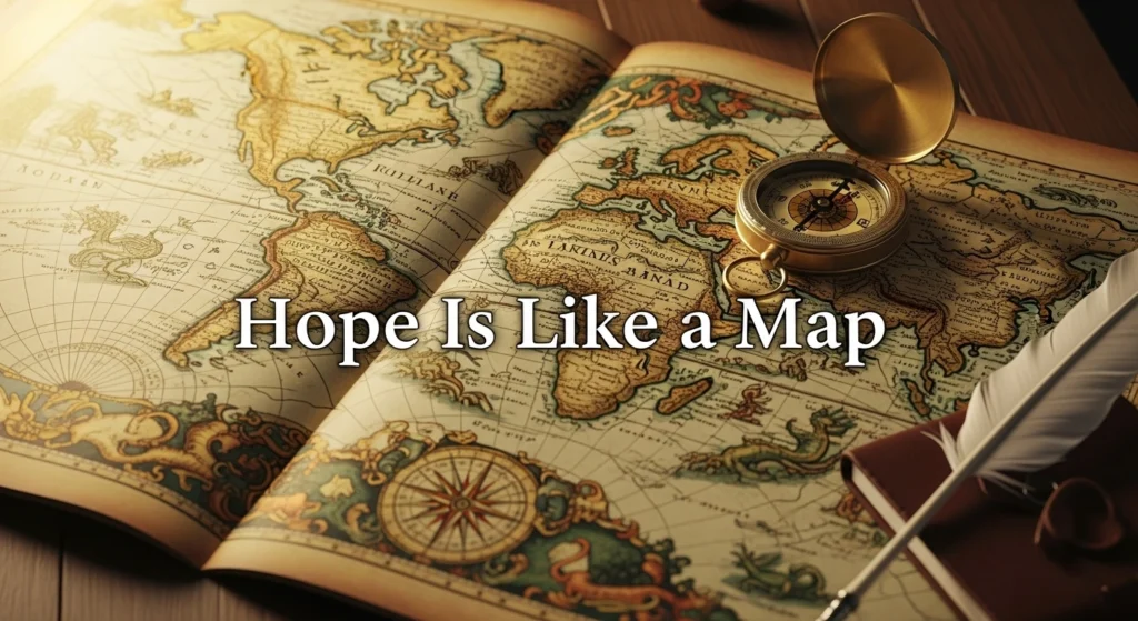 Hope Is Like a Map