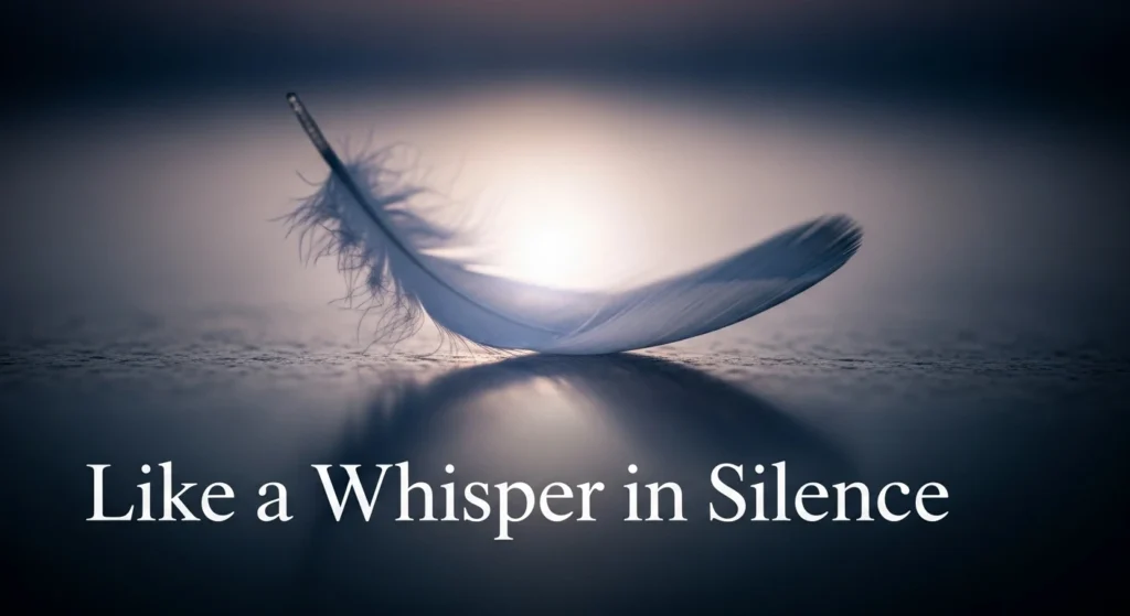 Like a Whisper in Silence