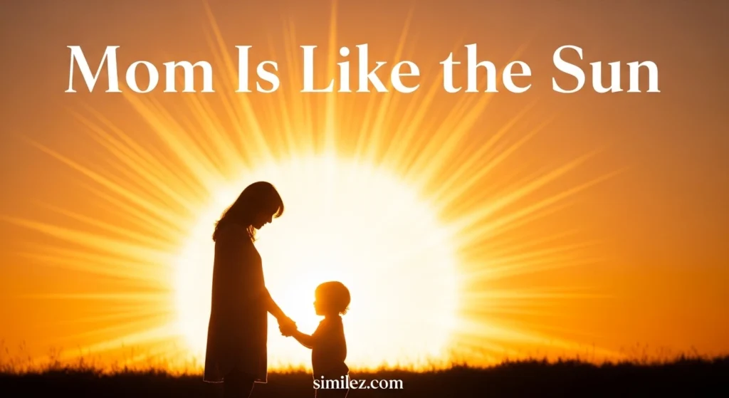 Mom Is Like the Sun