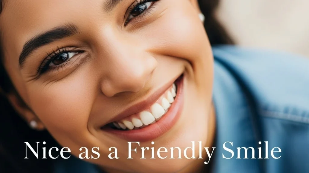 Nice as a Friendly Smile