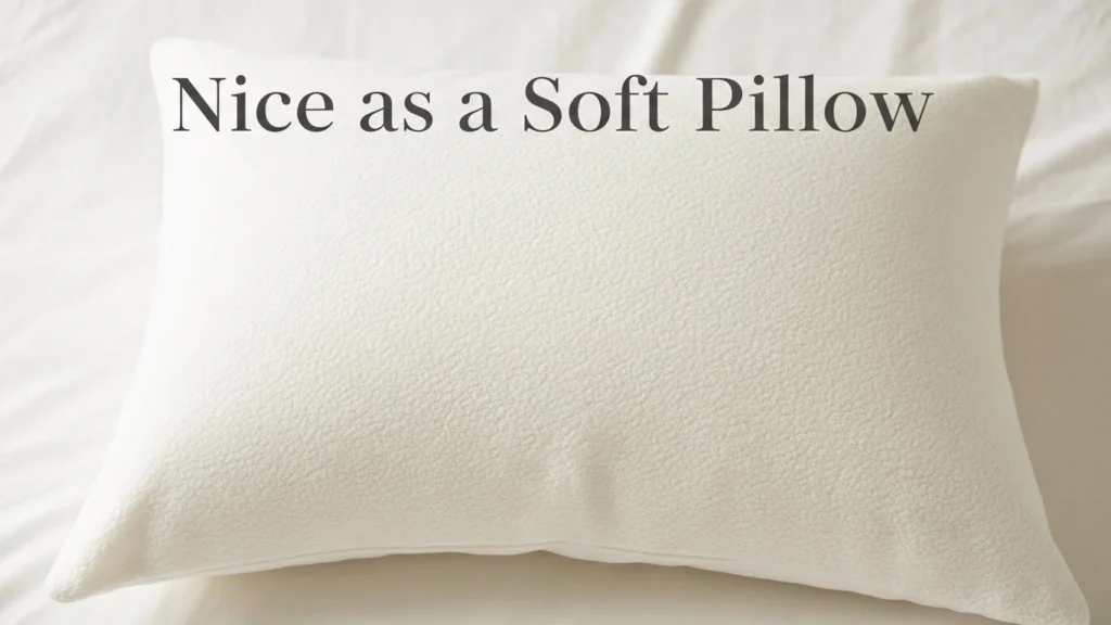 Nice as a Soft Pillow