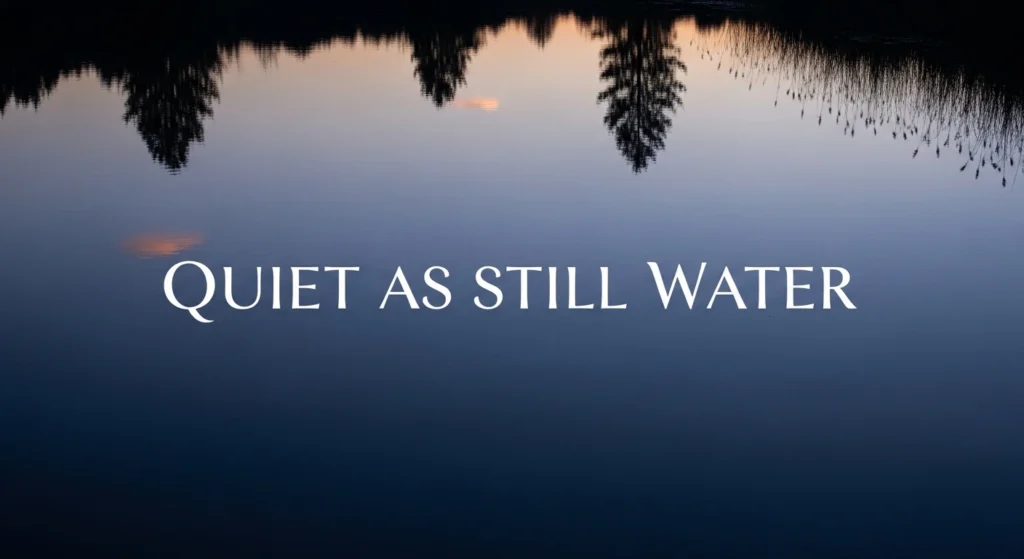 Quiet as Still Water