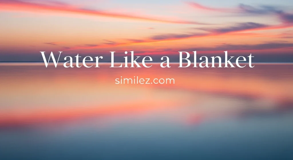 Water Like a Blanket
