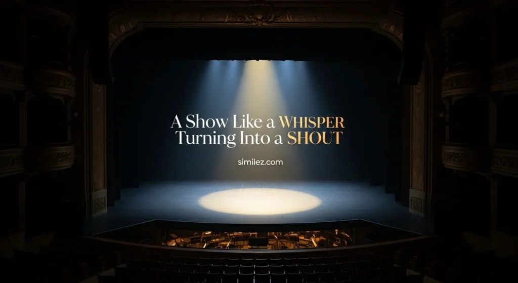 A Show Like a Whisper Turning Into a Shout