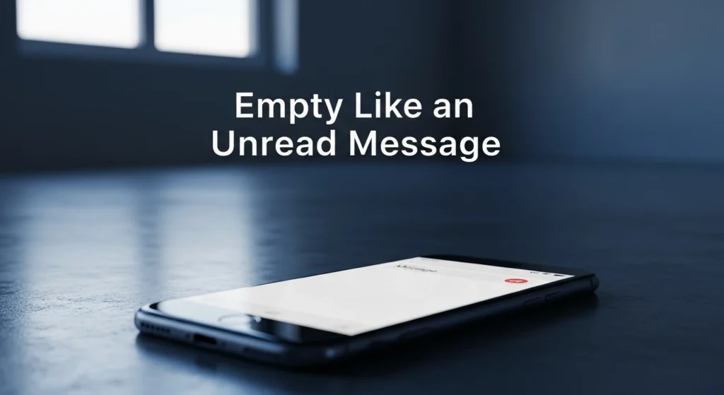 Empty Like an Unread Message