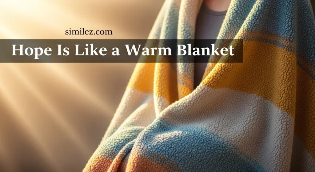 Hope Is Like a Warm Blanket