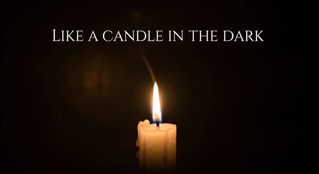 Like a Candle in the Dark