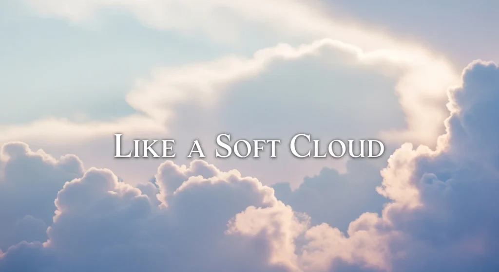 Like a Soft Cloud