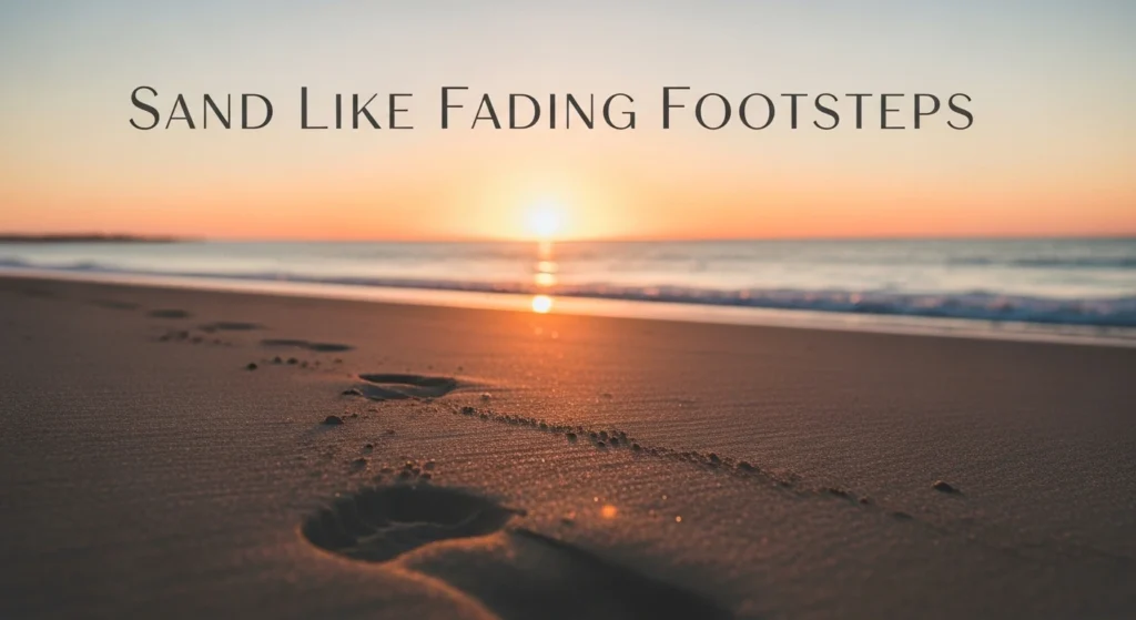 Sand Like Fading Footsteps
