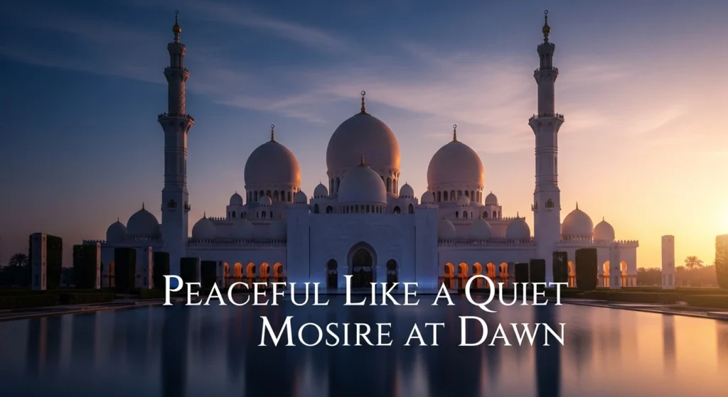 Peaceful Like a Quiet Mosque at Dawn