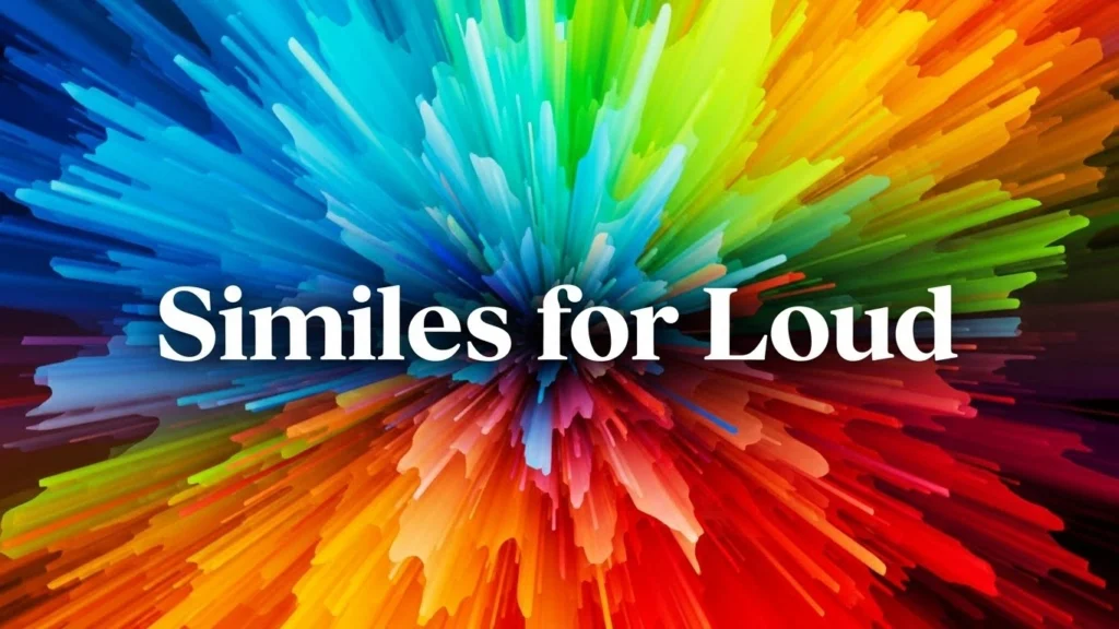 Similes for Loud