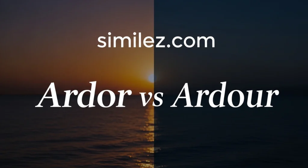 Ardor vs ardour