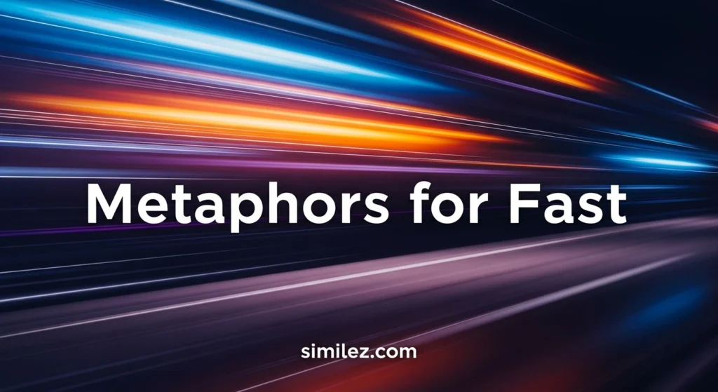 Metaphors for Fast