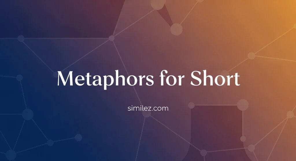 Metaphors for Short