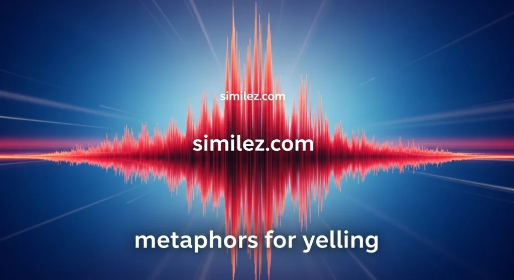 Metaphors for Yelling