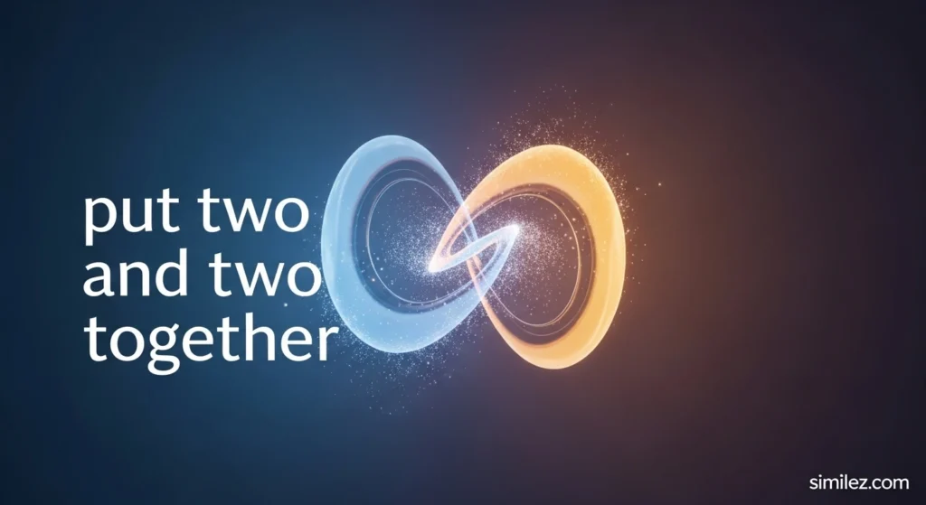 put two and two together