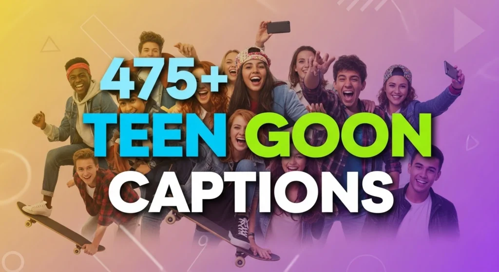 475+ Teen Goon Captions