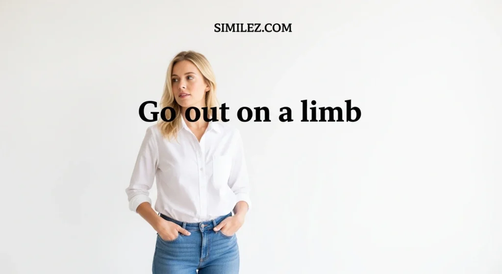 Go out on a limb