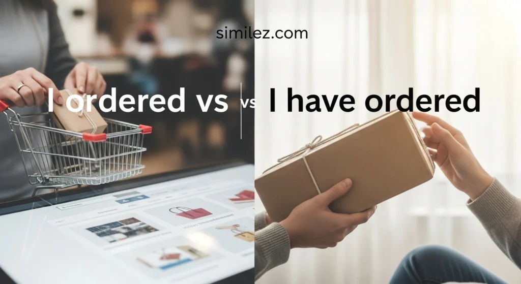 I ordered vs I have ordered
