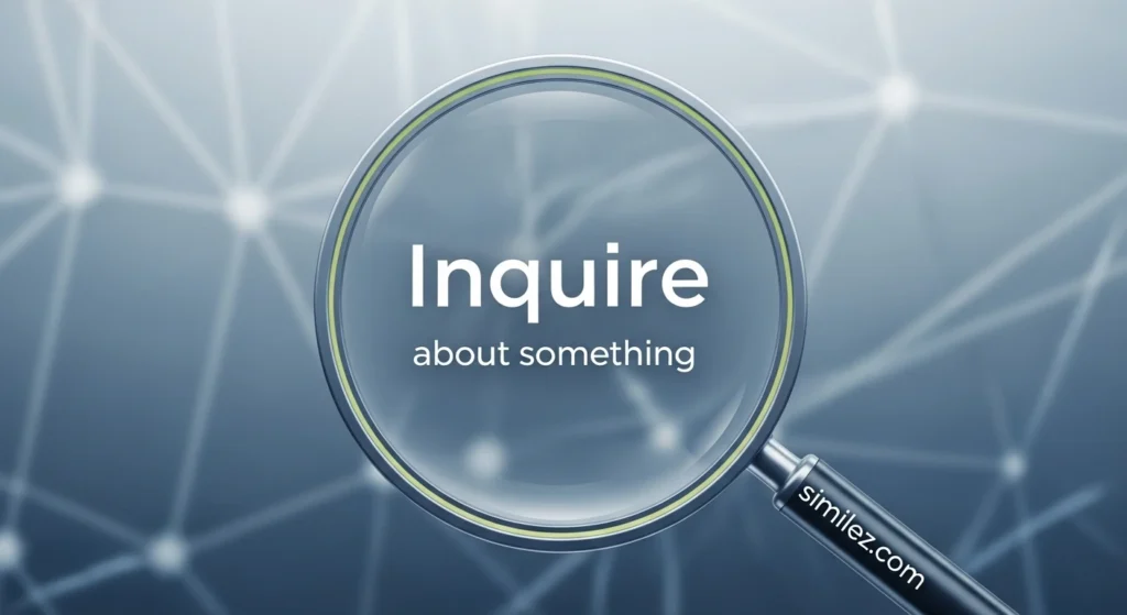 Inquire about something
