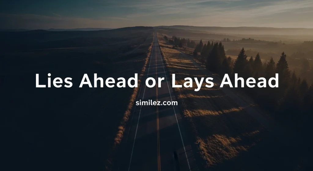 Lies Ahead or Lays Ahead