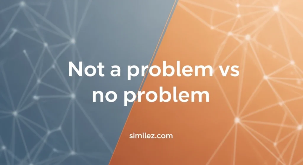 Not a problem vs no problem