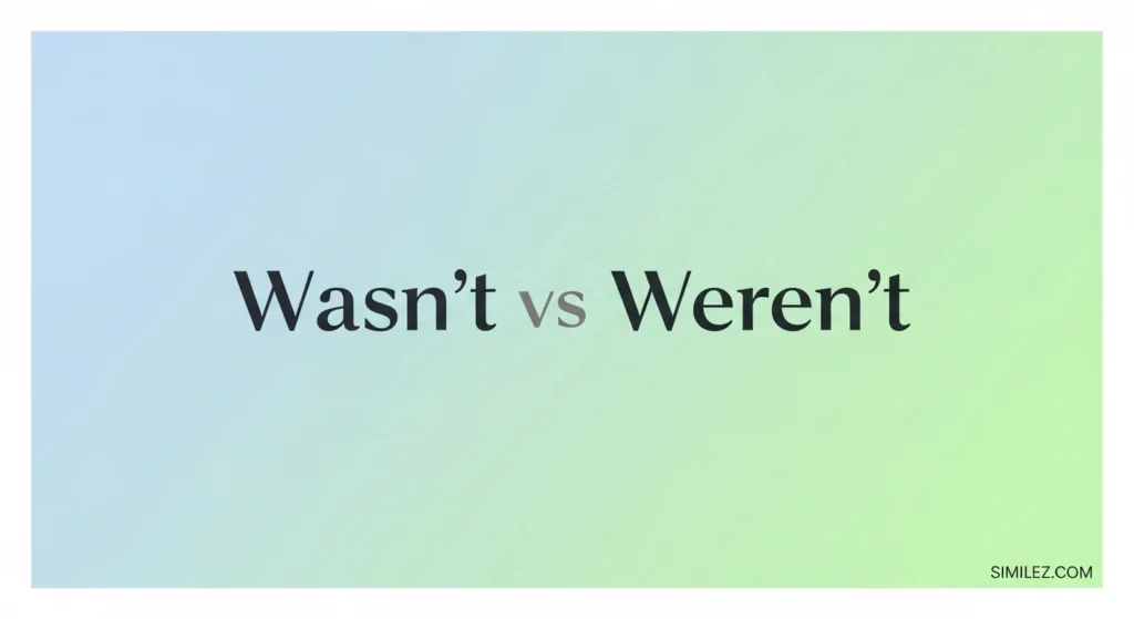 Wasn't vs Weren't