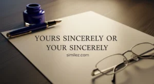 Yours Sincerely or Your Sincerely